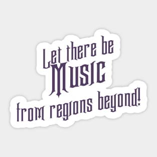 Let there be Music from regions beyond! Sticker